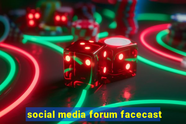 social media forum facecast